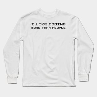 I Like Coding More Than People Web Developer Funny Pun Long Sleeve T-Shirt